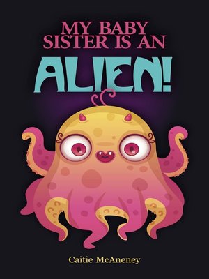 cover image of My Baby Sister Is an Alien!